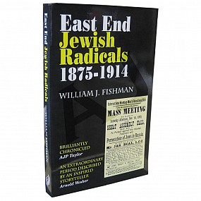 East End Jewish Radicals 1875 - 1914