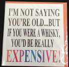 I'm not saying you're old.....