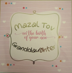 Mazal Tov on the birth of  your new granddaughter
